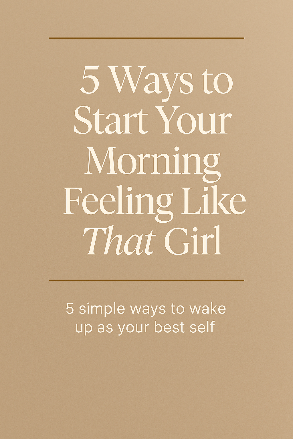 5 Ways To Start Your Morning Feeling Like THAT Girl